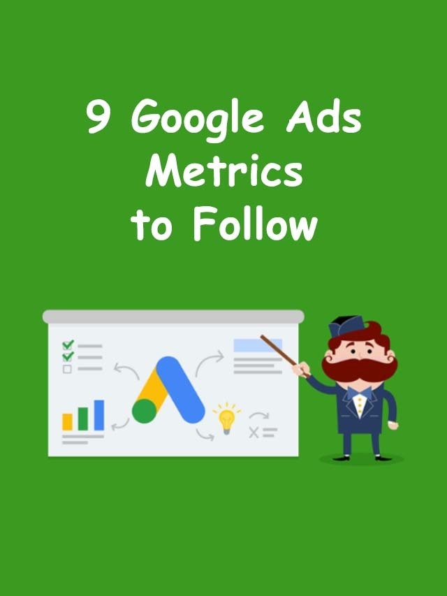 9 Google Ads Metrics to follow.