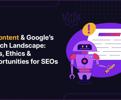 AI Content & Google’s Search Landscape Risks, Ethics & Opportunities for SEOs