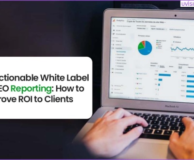 Actionable White Label SEO Reporting How to Prove ROI to Clients