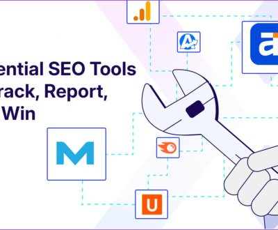 Essential SEO Tools to Track, Report, and Win