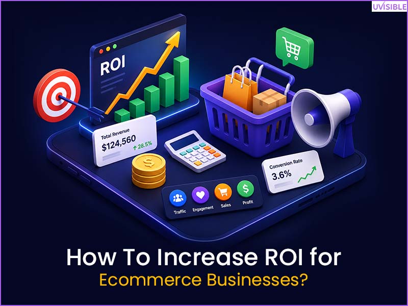How To Increase ROI for Ecommerce Businesses