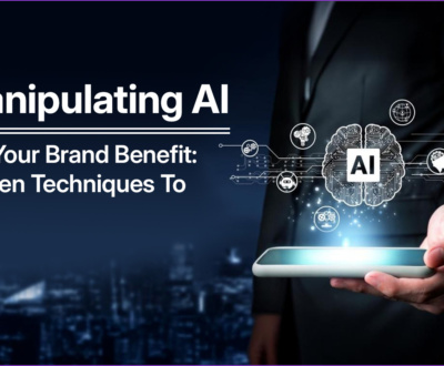 Manipulating AI For Your Brand Benefit Proven Techniques To Win