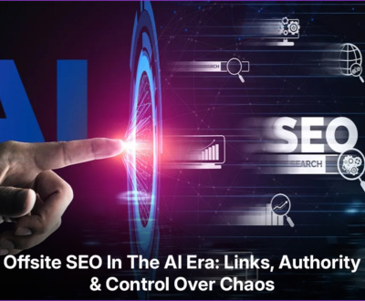 Offsite SEO In The AI Era Links, Authority & Control Over Chaos