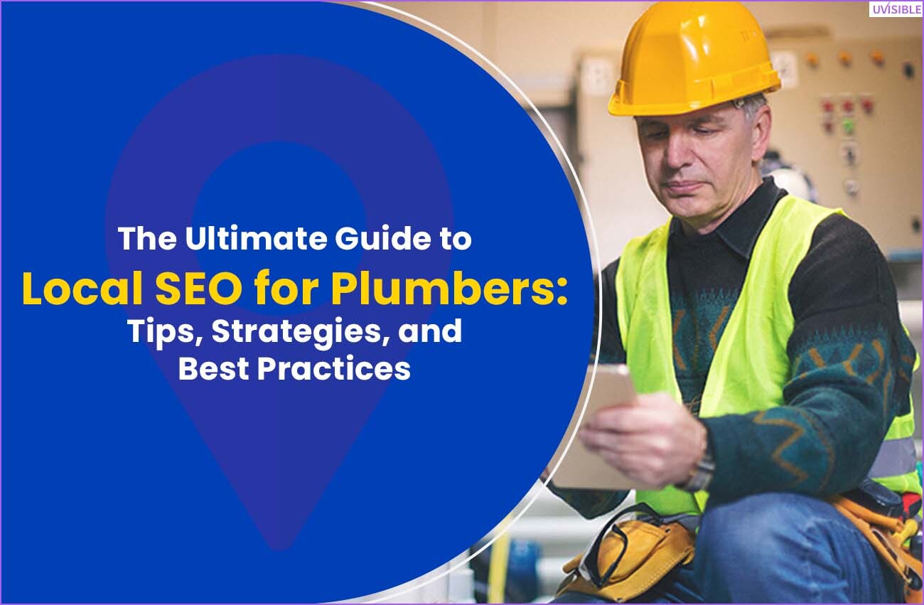 The Ultimate Guide to Local SEO for Plumbers Tips, Strategies, and Best Practices